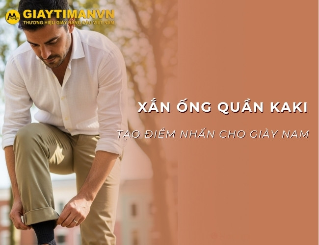 Mẹo nhỏ xắn gấu quần kaki lên đê làm nổi bật giày nam