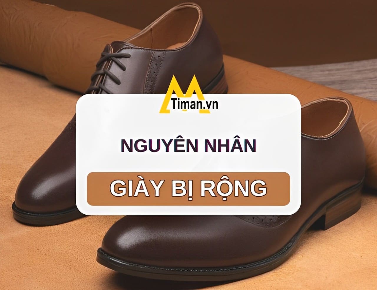 Nguyên nhân khiến giày rộng