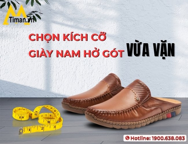 Nên chọn size giày nam hở gót vừa vặn với bàn chân