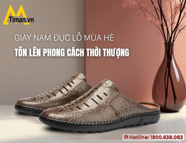 Tôn lên phong cách phóng khoáng, năng động cùng giày nam đục lỗ mùa hè