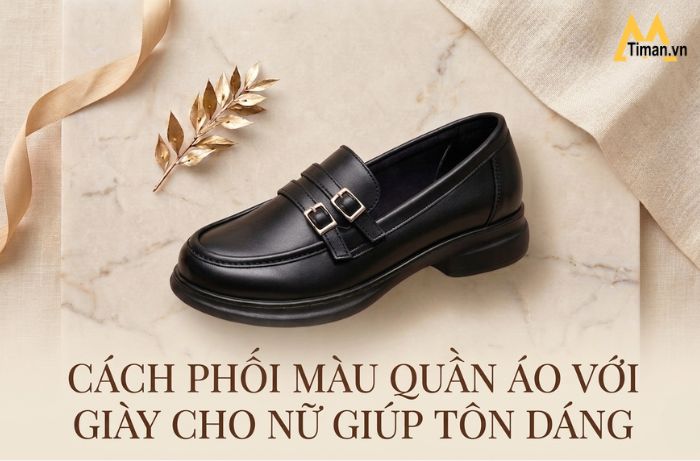 Cách Phối Màu Quần Áo Với Giày Cho Nữ Giúp Nâng Tầm Phong Cách, Hack Chiều Cao