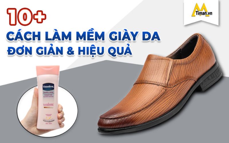 10+ Cách làm mềm giày da bị cứng hiệu quả, nhanh, tiết kiệm