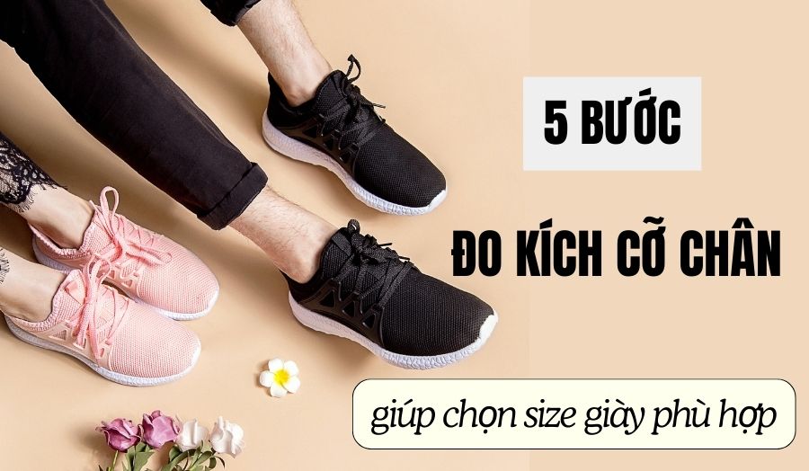 5 bước đo kích cỡ chân giúp lựa chọn size giày phù hợp
