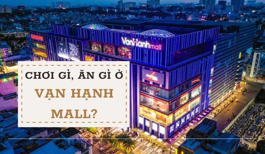 Khám phá những khu vui chơi cực đã và nhà hàng cực HOT tại Vạn Hạnh Mall