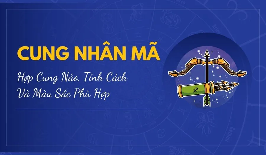 Cung Nhân Mã - Hợp Cung Nào, Tính Cách Và Màu Sắc Phù Hợp
