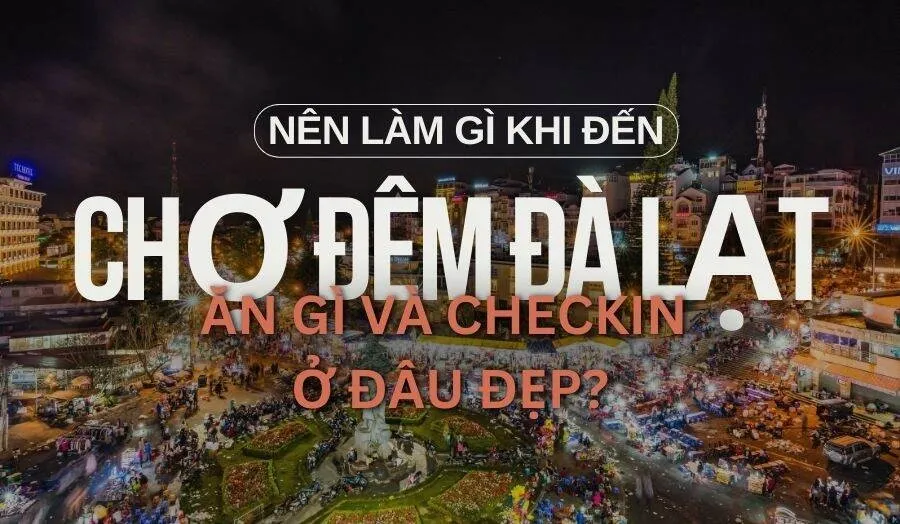 Review Chợ Đêm Đà Lạt: Ăn Gì Và Chơi Gì Thú Vị