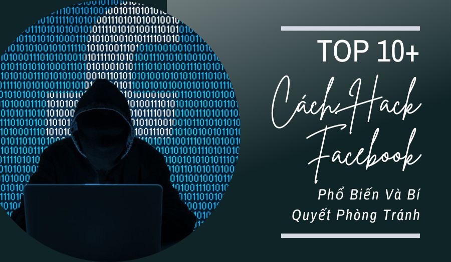 TOP 10+ Cách Hack Facebook Phổ Biến Và Bí Quyết Phòng Tránh