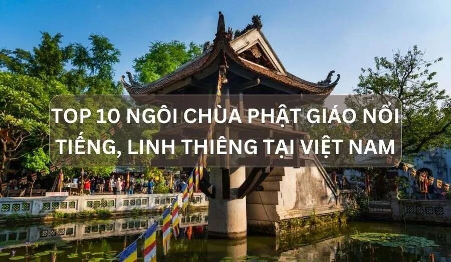 10 Ngôi Chùa Phật Giáo Đẹp Nổi Tiếng ở Việt Nam
