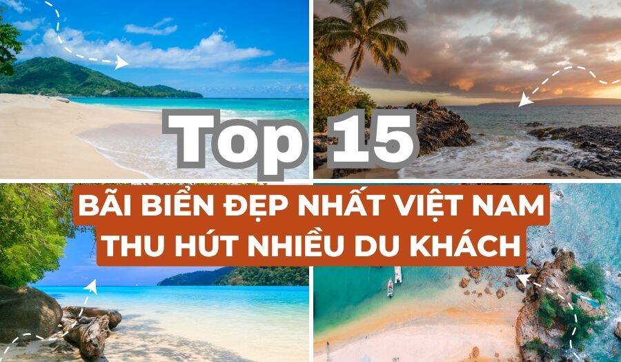 TOP 15 Bãi Biển Đẹp Nhất Việt Nam Thu Hút Nhiều Du Khách