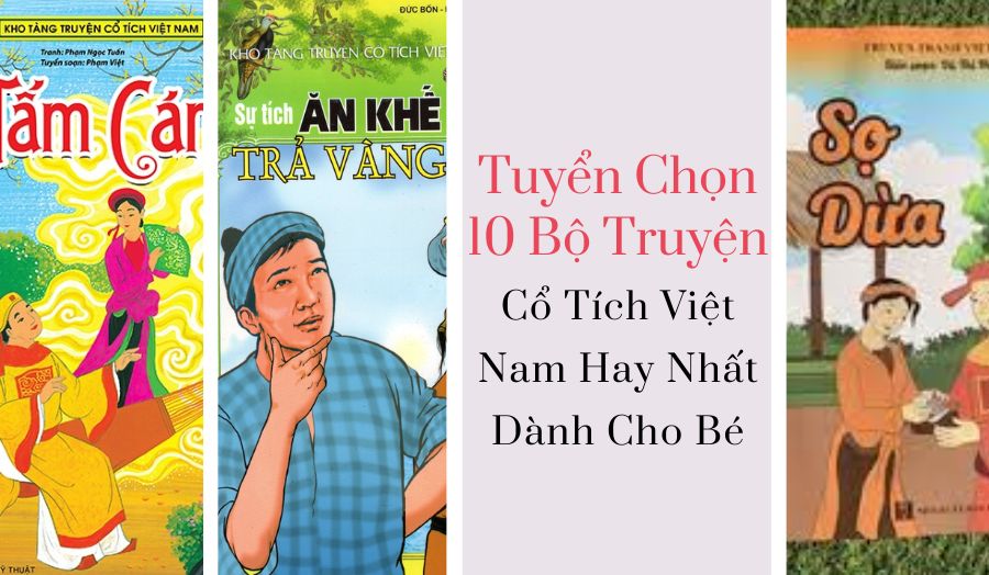 Tuyển Chọn 10 Bộ Truyện Cổ Tích Việt Nam Hay Nhất Dành Cho Bé