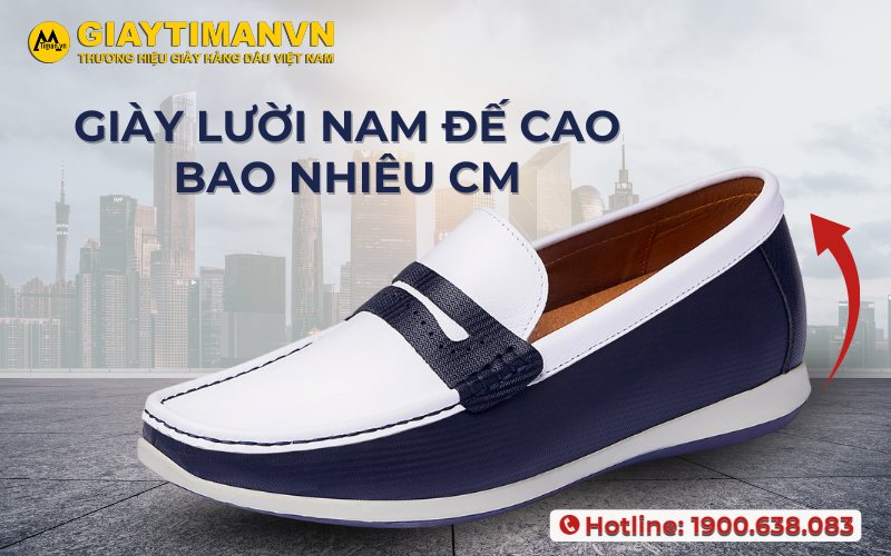 Giày Lười Nam Đế Cao Bao Nhiêu Cm Thì Đẹp