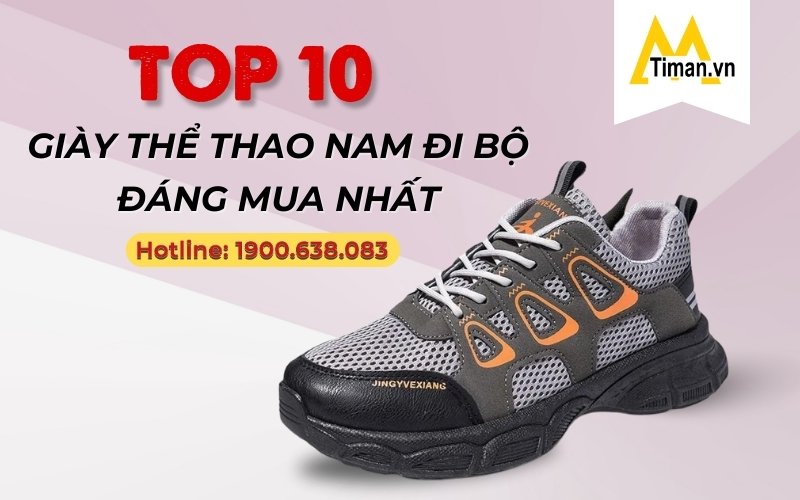 List 10 Đôi Giày Thể Thao Nam Đi Bộ Cực Tốt Dành Cho Bạn