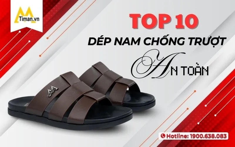 Tổng hợp 10 đôi dép nam chống trượt Timan xịn, chất chơi nhất