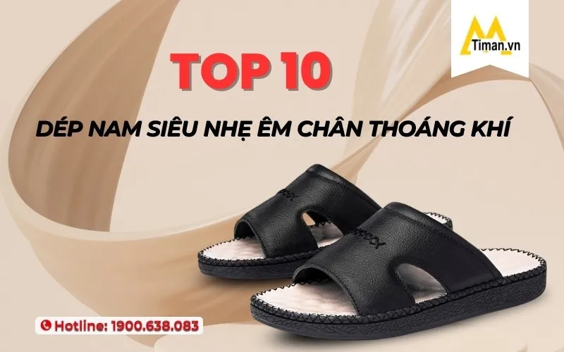 Tổng hợp 10 kiểu dép nam siêu nhẹ đẹp, chất lượng, giá hời nhất