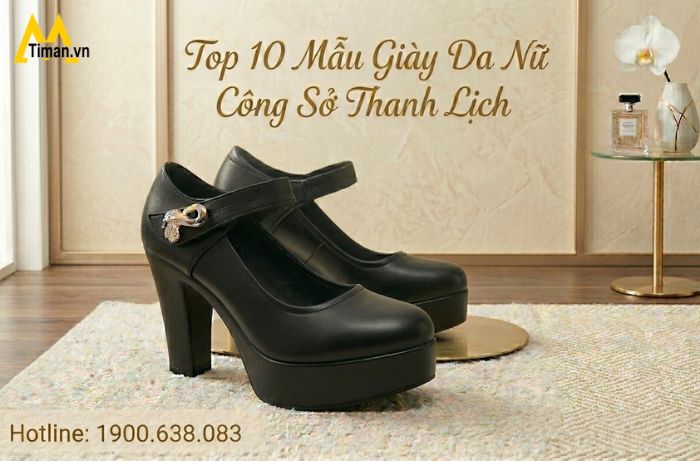 Gợi Ý 10 Kiểu Giày Da Nữ Công Sở Sang Trọng, Dễ Phối Đồ Đi Làm