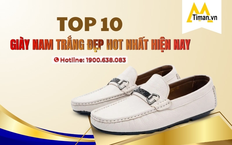 Điểm mặt 10 đôi giày nam trắng đang