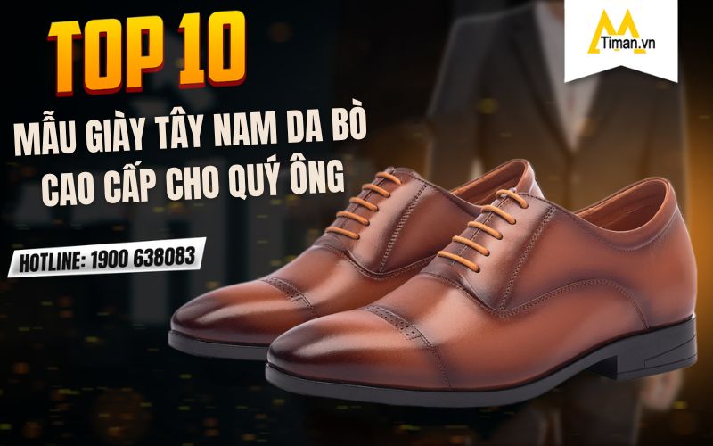 10 Mẫu Giày Tây Nam Da Bò Cao Cấp Hàng Hiệu Giá Tốt