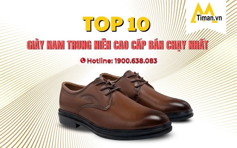 Review 10 Đôi Giày Nam Trung Niên Mang Đến Sự Tự Tin và Đẳng Cấp