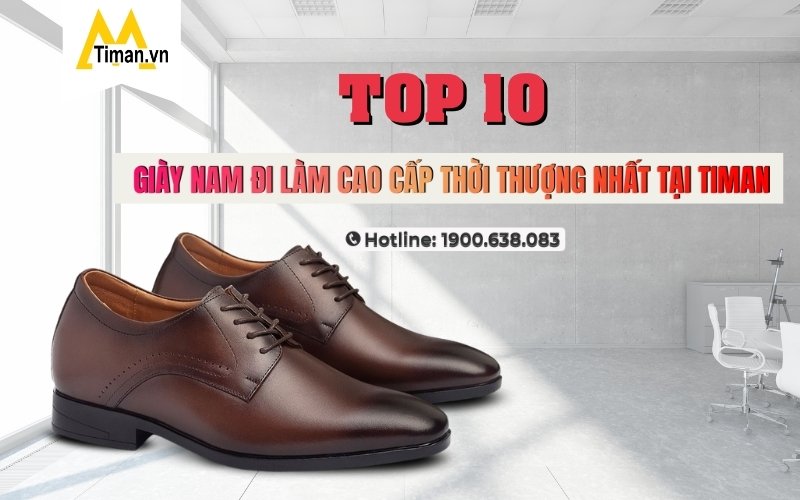 Gợi ý 10 mẫu giày nam quốc dân sành điệu cho dân văn phòng