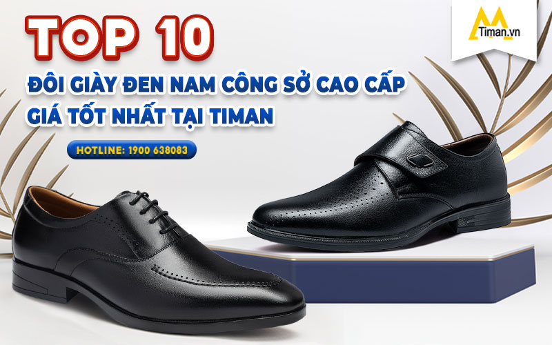 10 Đôi Giày Đen Nam Công Sở Chất Lượng Sang Trọng Giá Tốt