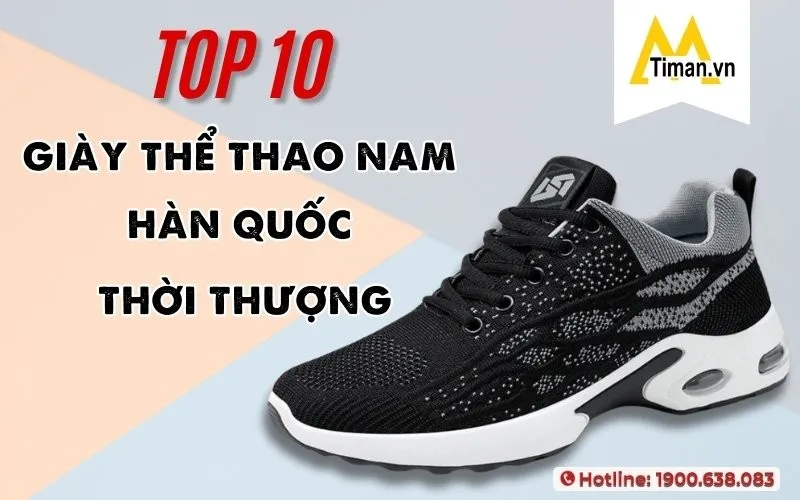 10 Đôi Giày Thể Thao Nam Hàn Quốc Timan Bán Chạy Nhất Bí Quyết Để Luôn Nổi Bật Với Giày Thể Thao Nam Hàn Quốc