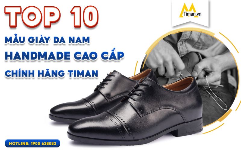 10 Mẫu Giày Da Nam Handmade Cao Cấp Bảo Hành 5 Năm
