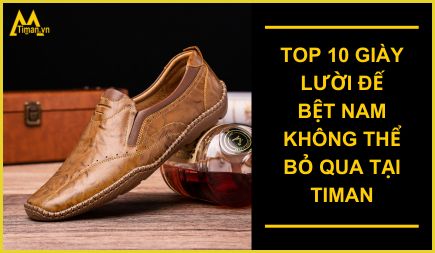 TOP 10 giày lười đế bệt nam không thể bỏ qua tại Timan