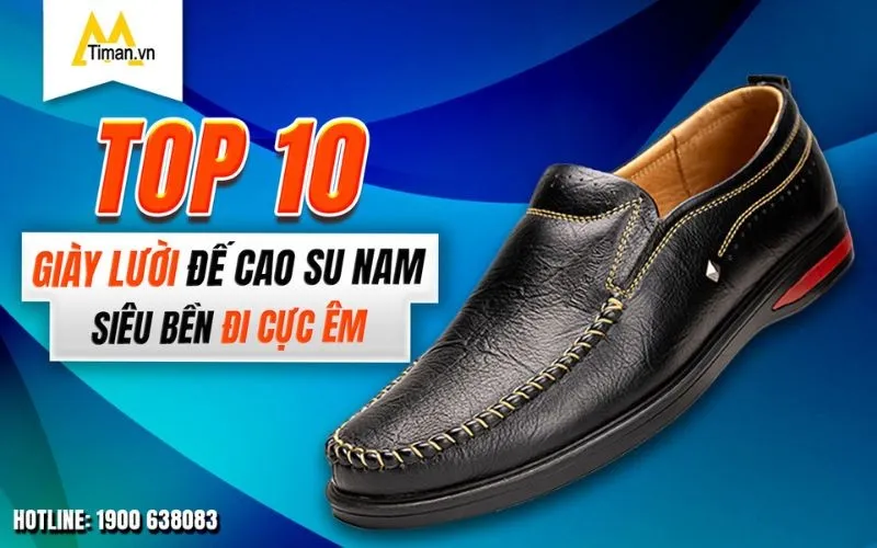 TOP 10 Đôi Giày Lười Đế Cao Su Nam Bền Bỉ Đi Êm Chân 10 Đôi Giày Lười Đế Cao Su Nam Cao Cấp Giá Tốt Nhất Timan