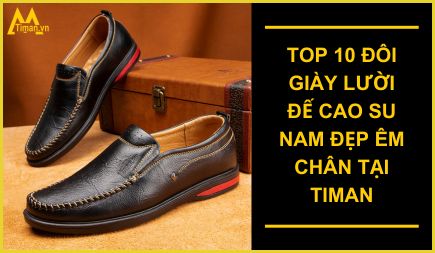 TOP 10 đôi giày lười đế cao su nam đẹp êm chân tại Timan