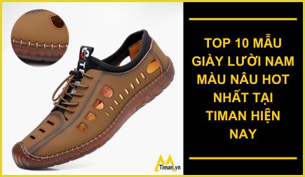 TOP 10 mẫu giày lười nam màu nâu hot nhất tại Timan hiện nay