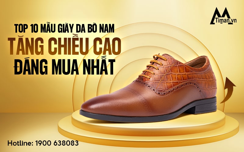 10 mẫu giày da bò nam tăng chiều cao chất lượng, giá cực hời