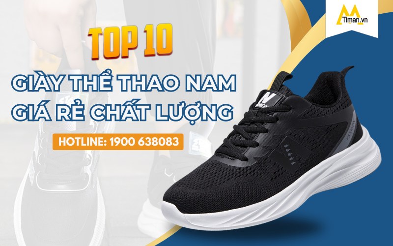 TOP 10 Đôi Giày Thể Thao Nam Giá Rẻ Bền Đẹp Thời Trang