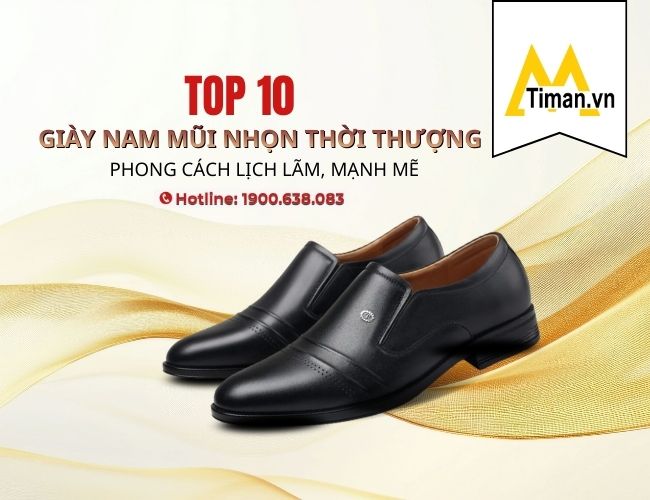 Tổng Hợp 10 Kiểu Giày Nam Mũi Nhọn Cao Cấp Để Đi Làm Và Dự Tiệc