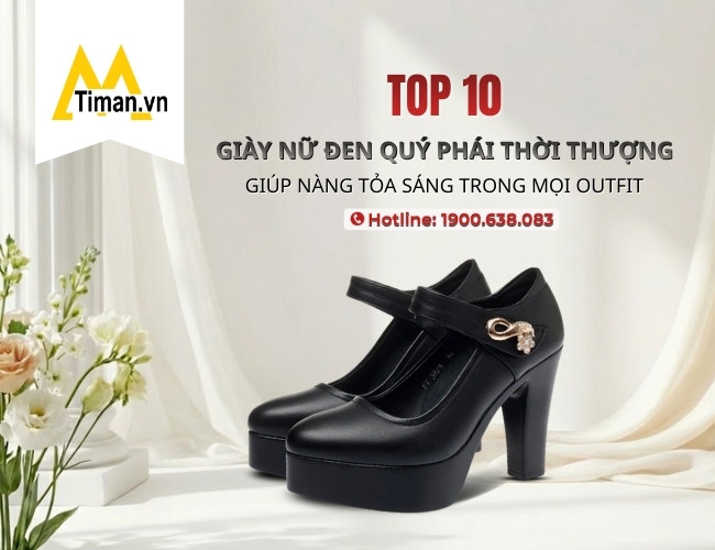 List 10 Giày Nữ Đen Đẹp Không Thể Thiếu Trong Tủ Đồ Của Mọi Cô Gái
