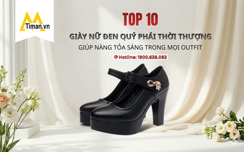 List 10 Giày Nữ Đen Đẹp Không Thể Thiếu Trong Tủ Đồ Của Mọi Cô Gái